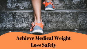 Achieve Medical Weight Loss Safely