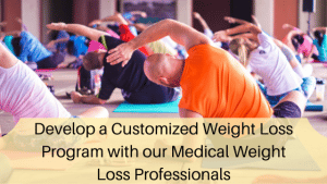 Develop a Customized Weight Loss Program with our Medical Weight Loss Professionals